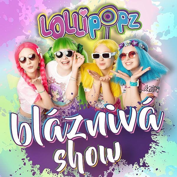 Lollipopz - Bláznivá show