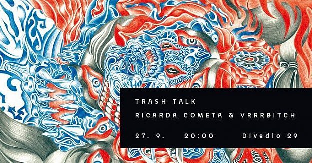 Trash Talk Ricarda Cometa & Vrrrbitch