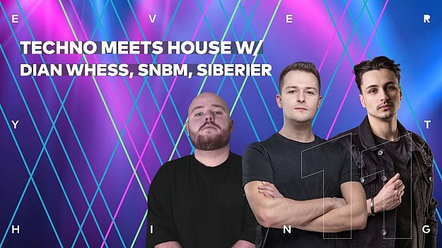 Techno Meets House w/ SNBM, Siberier, Dian Whess